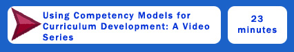 Click -Using Competency Models for Curriculum Development: A Video Series -23min