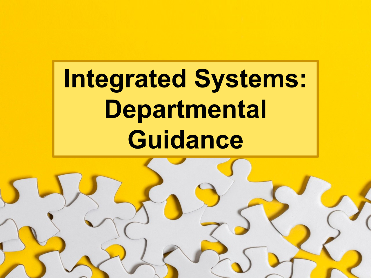 Puzzle pieces on a yellow background with text Integrated Systems Departmental Guidance