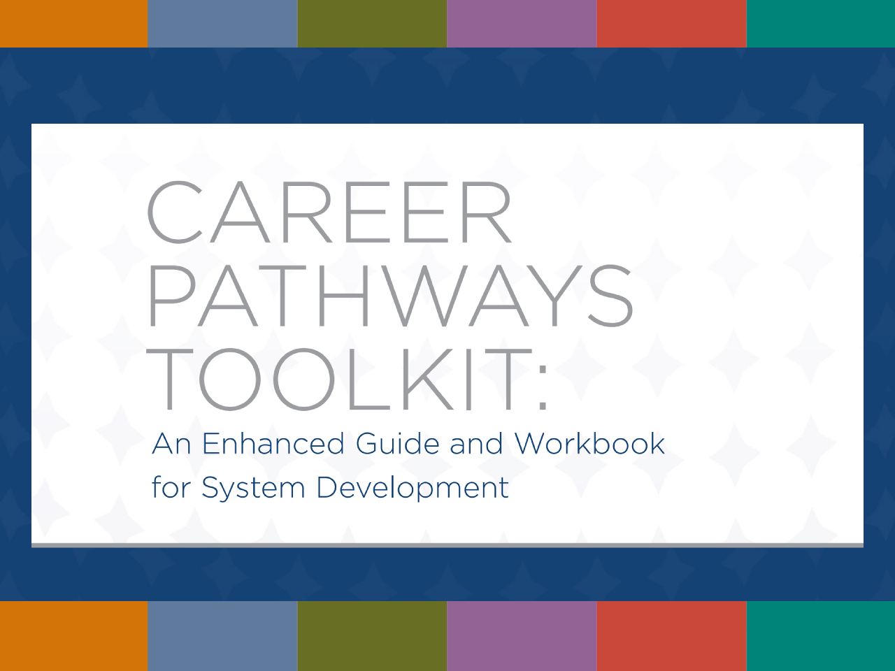 Career Pathways Toolkit Enhanced Guide and Workbook for System Development