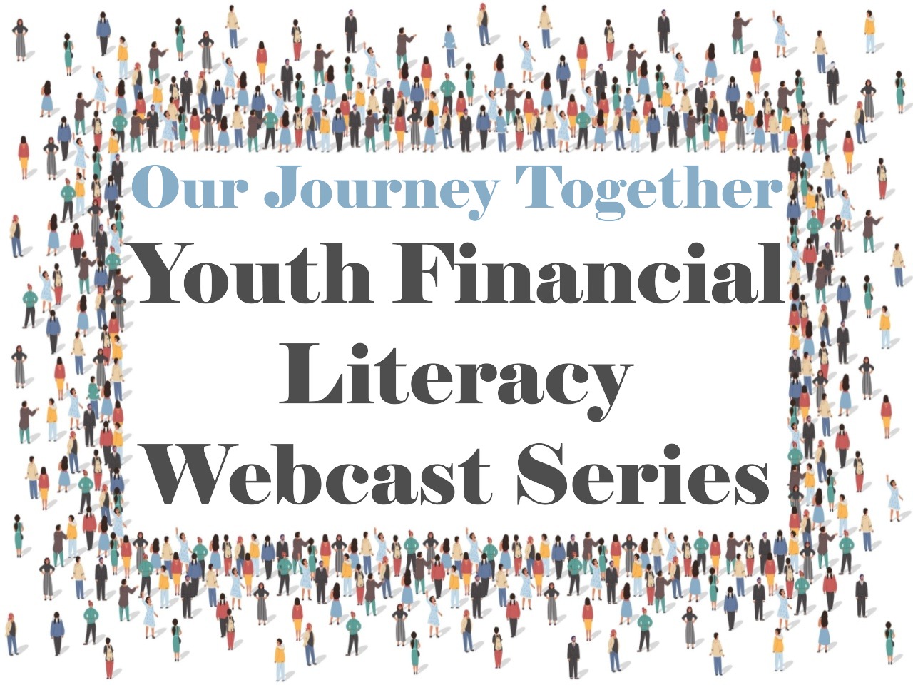 Our Journey Together: Youth Financial Literacy Webcast Series