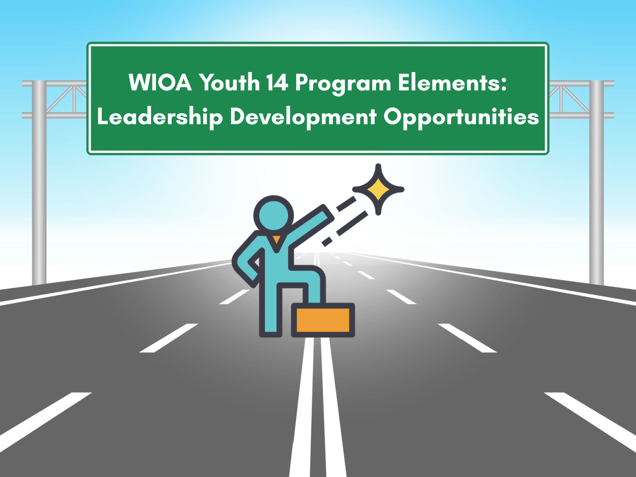 WIOA Youth 14 Program Elements: Leadership Development Opportunities